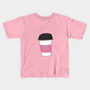 More Coffee Please (Pink) Kids T-Shirt